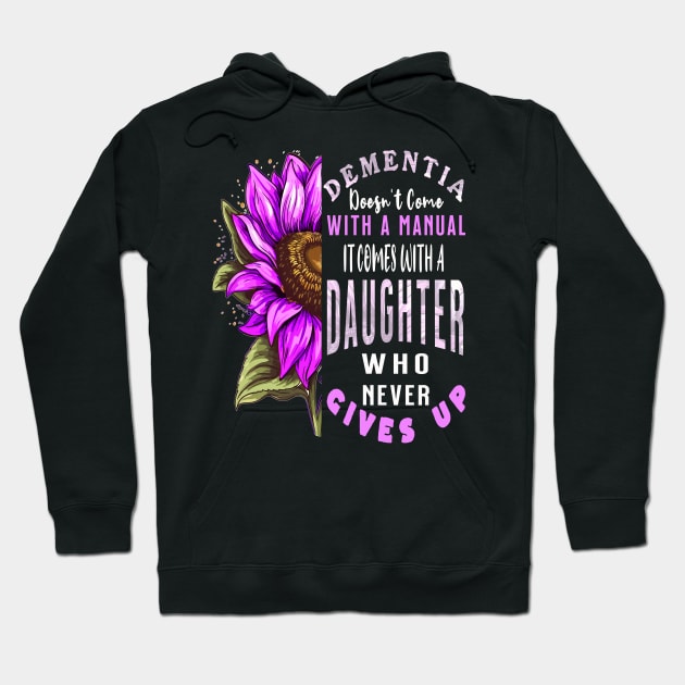 Dementia Doesn't Come With a Manual It Comes With a Daughter Hoodie by AlmaDesigns